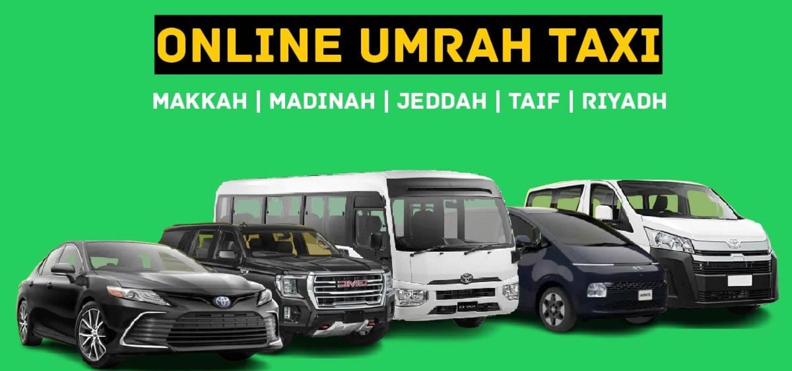 Online Umrah Taxi Makkah, Madinah, Jeddah, Taif, Riyadh